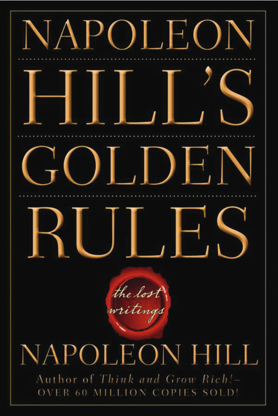 Napoleon Hill's Golden Rules: The Lost Writings